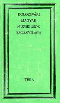 Csehi Gyula-mikó Imre: Kolozsvári magyar muzsikosok emlékvilága (téka)