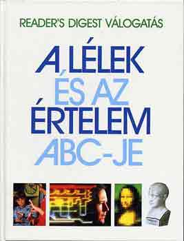 Reader's Digest Válogatás: A lélek és az értelem abc-je