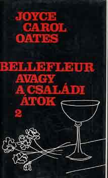 Joyce Carol Oates: Bellefleur avagy a családi átok I-II.