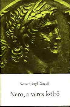 Kosztolányi Dezső: Nero, a véres költő