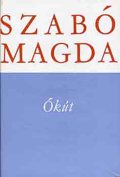 Szabó Magda: Ókút