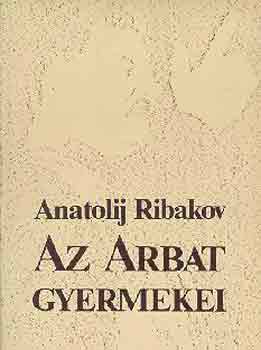 Anatolij Ribakov: Az Arbat gyermekei