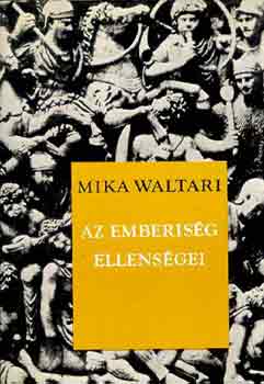 Mika Waltari: Az emberiség ellenségei