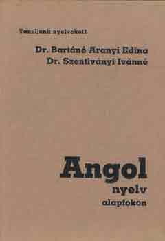 Dr. Bartáné-Dr. Szentiványiné: Angol nyelv alapfokon (Tanuljunk nyelveket!)