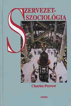 Charles Perrow: Szervezetszociológia