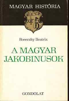 Boreczky Beatrix: A magyar jakobinusok (magyar história)