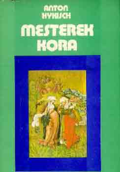 Anton Hykisch: Mesterek kora