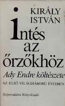 Király István: Intés az őrzőkhöz I-II.