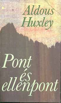 Aldous Huxley: Pont és ellenpont