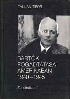 Tallián Tibor: Bartók fogadtatása Amerikában 1940-1945