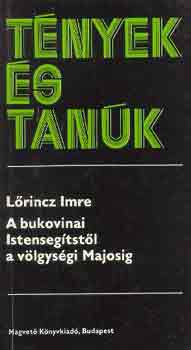 Lőrincz Imre: A bukovinai Istensegítstől a völgységi Majosig (tények és tanúk)