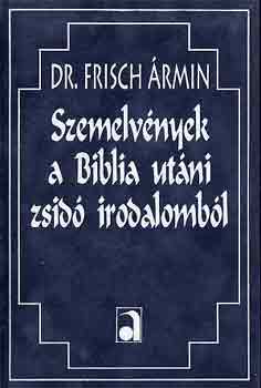 Dr. Frisch Ármin: Szemelvények a Biblia utáni zsidó irodalomból