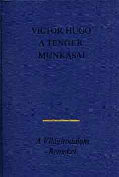 Victor Hugo: A tenger munkásai