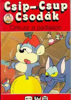 : Csip-Csup csodák: Cirkusz a padláson