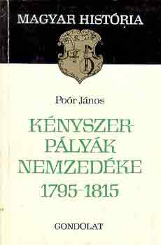 Poór János: Kényszerpályák nemzedéke 1795-1815 (magyar história)