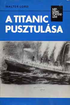 Walter Lord: A Titanic pusztulása (népszerű történelem)