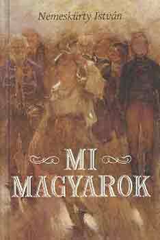 Nemeskürty István: Mi magyarok