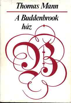 Thomas Mann: A Buddenbrook ház