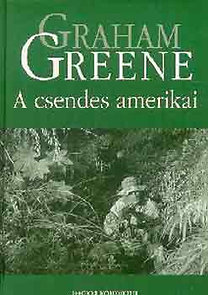 Graham Greene: A csendes amerikai