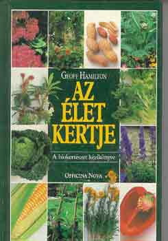 Geoff Hamilton: Az élet kertje (A biokertészet kézikönyve)