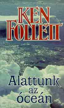 Ken Follett: Alattunk az óceán