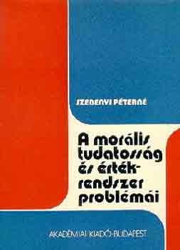 Szebenyi Péterné: A morális tudatosság és értékrendszer problémái