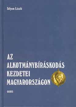 Sólyom László: Az alkotmánybíráskodás kezdetei Magyarországon