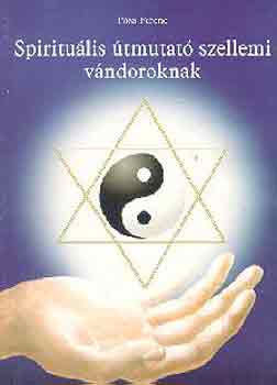 Pósa Ferenc: Spirituális útmutató szellemi vándoroknak