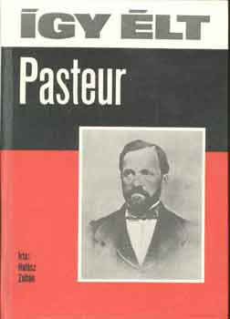 Halász Zoltán: Így élt Pasteur