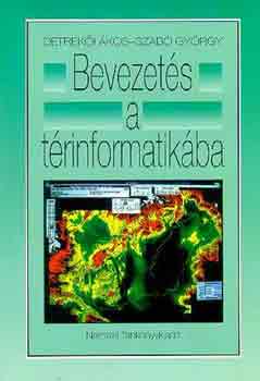 Detrekői Ákos-Szabó György: Bevezetés a térinformatikába