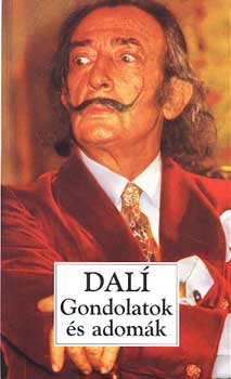 Salvador Dalí: Gondolatok és adomák