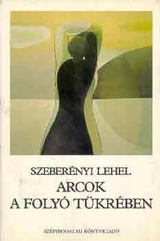 Szeberényi Lehel: Arcok a folyó tükrében