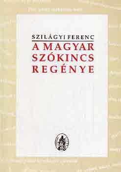 Szilágyi Ferenc: A magyar szókincs regénye