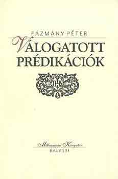 Pázmány Péter: Válogatott prédikációk-Pázmány Péter