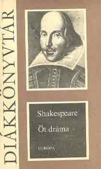 William Shakespeare: Öt dráma (Romeo és Júlia, Julius Caesar, Hamlet, Szentivánéji álom, Vízkereszt, vagy amit akartok)