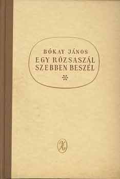 Bókay János: Egy rózsaszál szebben beszél