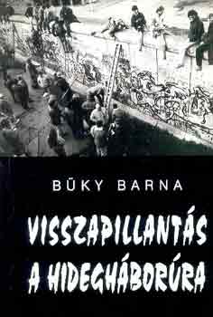 Büky Barna: Visszapillantás a hidegháborúra