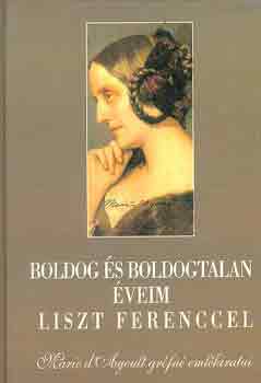 D: Boldog és boldogtalan éveim Liszt Ferenccel