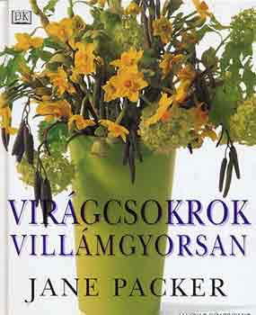 Jane Packer: Virágcsokrok villámgyorsan