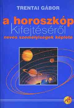 Trentai Gábor: A horoszkóp kifejtéséről (neves személyiségek képlete)