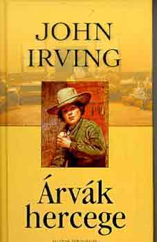 John Irving: Árvák hercege