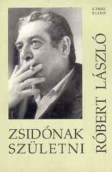 Róbert László: Zsidónak születni