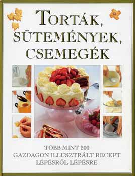 Mary Berry: Torták, sütemények, csemegék