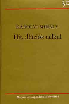 Károlyi Mihály: Hit, illúziók nélkül