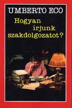 Umberto Eco: Hogyan írjunk szakdolgozatot?