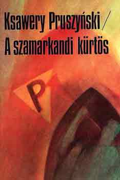 Ksawery Pruszynski: A szamarkandi kürtös