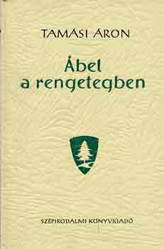 Tamási Áron: Ábel (Ábel a rengetegben-Ábel az országban-Ábel Amerikában)