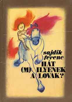 Sajdik Ferenc: Hát (m)ilyenek a lovak?