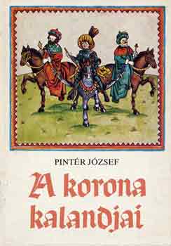 Pintér József: A korona kalandjai