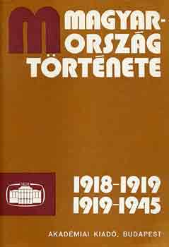 Ránki György (főszerk.): Magyarország története 1918-1919, 1919-1945 I-II.